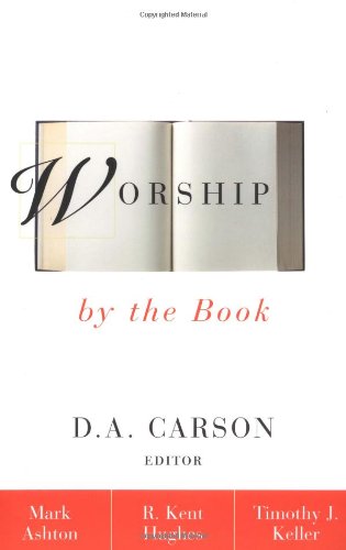 Worship By The Book (D. A. Carson) - Truth Informed